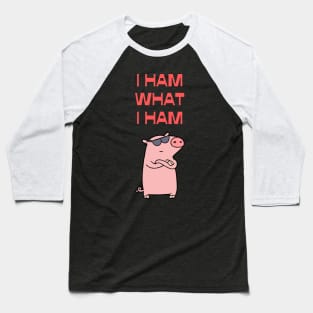 I Ham What I Ham Baseball T-Shirt